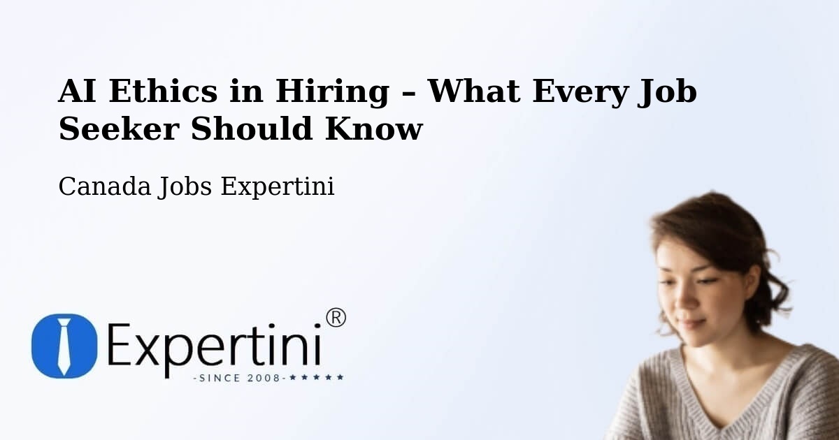 AI Ethics in Recruitment & Hiring – Canada - Canada Jobs Expertini