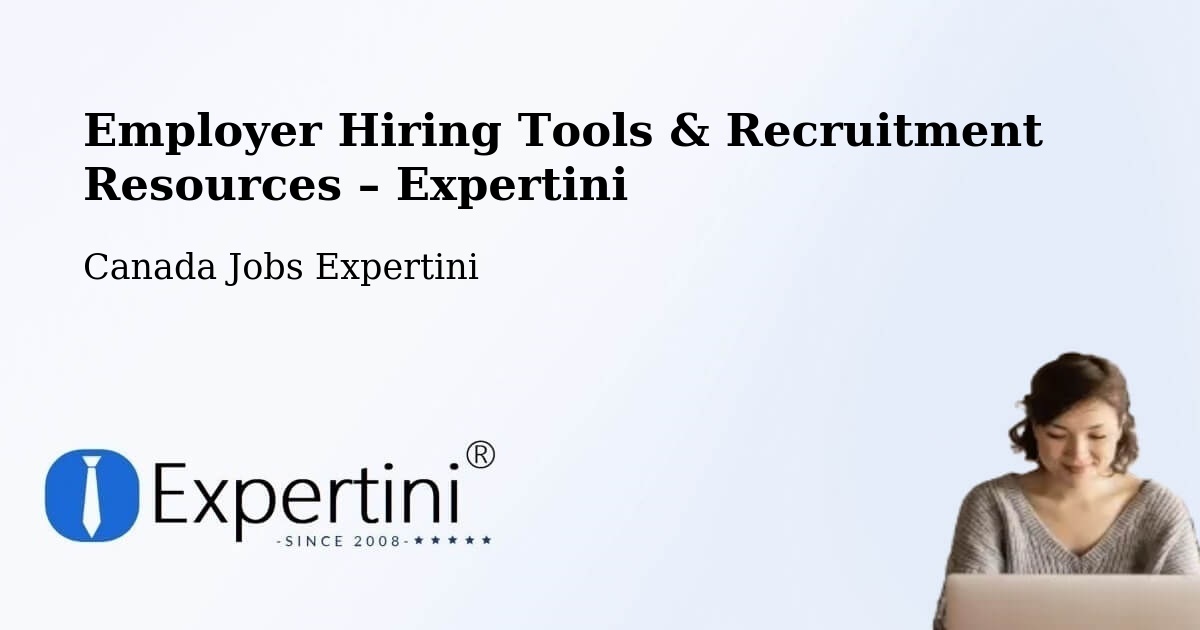 Employer Hiring Tools & Recruitment Resources – Canada - Canada Jobs Expertini