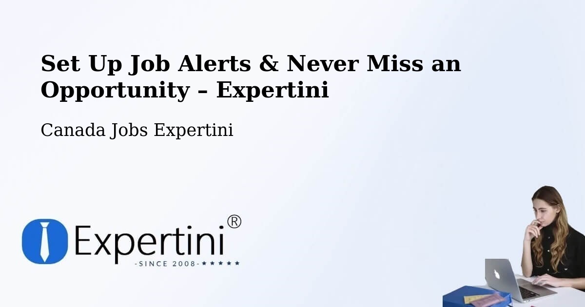 Job Alerts Guide – Get Notified About New Jobs in Canada - Canada Jobs Expertini