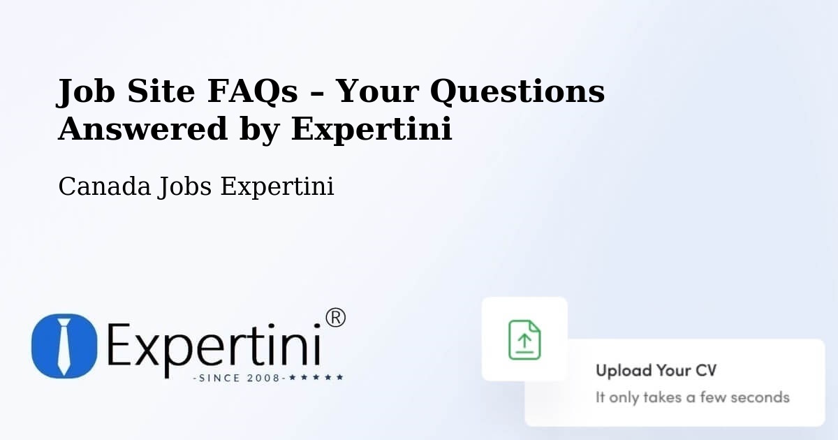 Job Site FAQs – Frequently Asked Questions – Canada - Canada Jobs Expertini