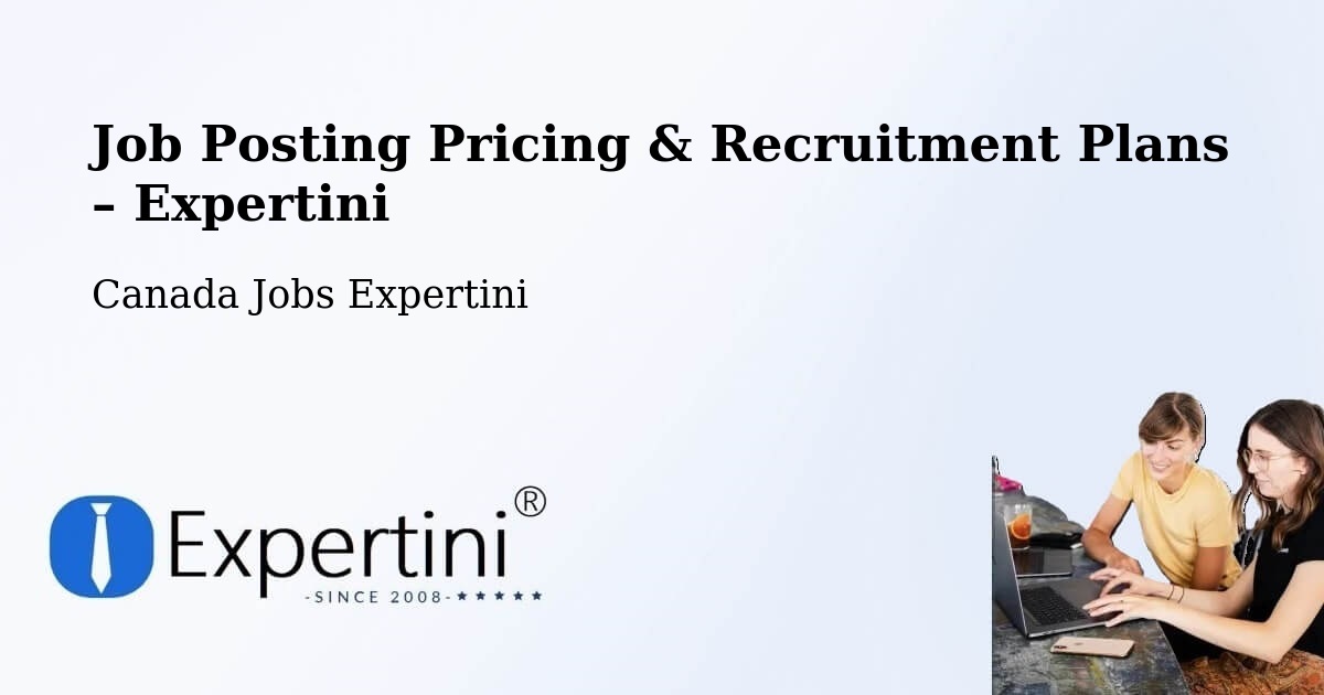Job Posting Pricing & Recruitment Plans – Canada - Canada Jobs Expertini