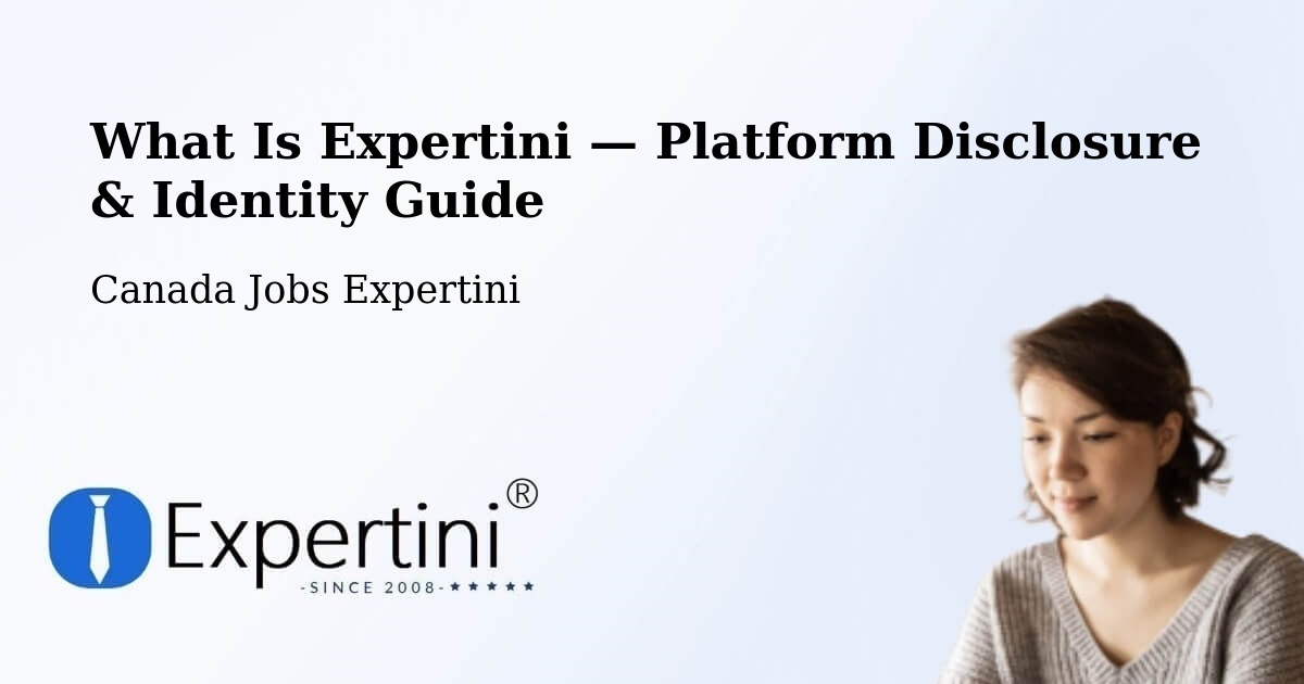 What Is Expertini — Platform Disclosure & Identity Guide – Canada